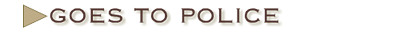 Goes to Police