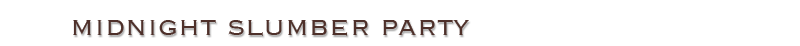 Midnight Slumber Party