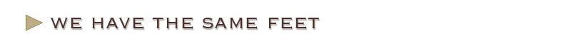 We Have the Same Feet